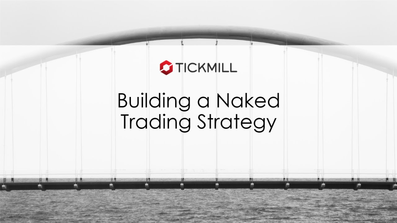 Building a Naked Trading Strategy Recorded Webinar By Tickmill